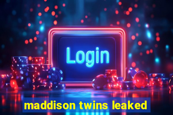 maddison twins leaked